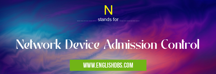 N means Network Device Admission Control N