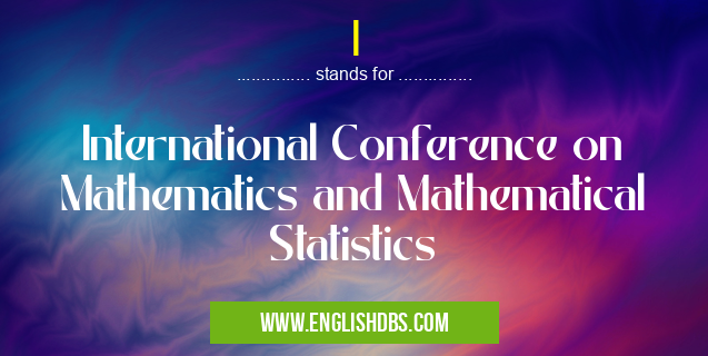I means International Conference on Mathematics and Mathematical Statistics I