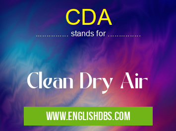 CDA means Clean Dry Air CDA