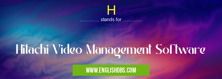H means Hitachi Video Management Software H