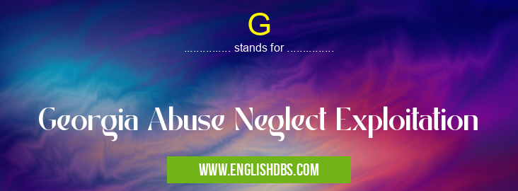 G means Georgia Abuse Neglect Exploitation G