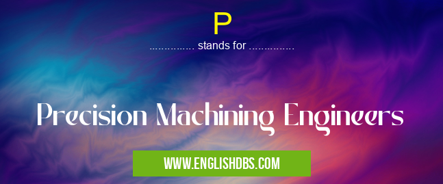 P means Precision Machining Engineers P