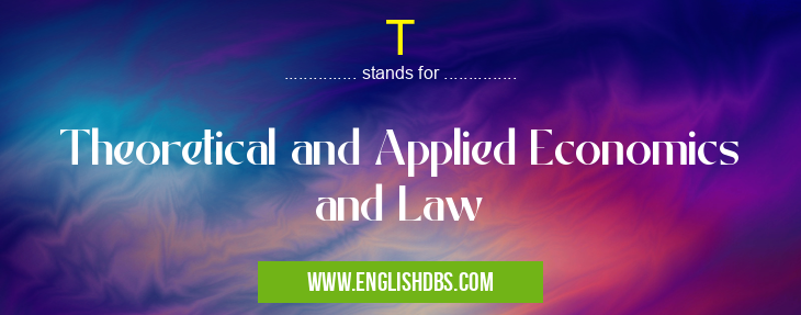 T means Theoretical and Applied Economics and Law T