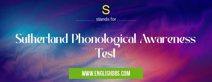 S means Sutherland Phonological Awareness Test S