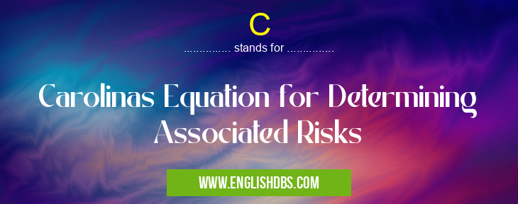 C means Carolinas Equation for Determining Associated Risks C