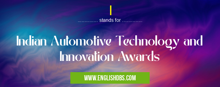 I means Indian Automotive Technology and Innovation Awards I