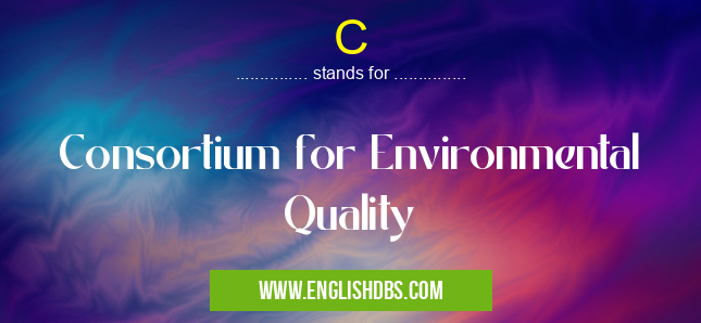 C means Consortium for Environmental Quality C