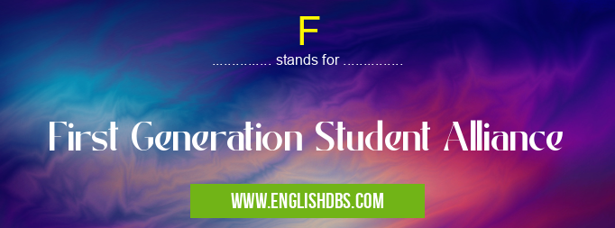 F means First Generation Student Alliance F