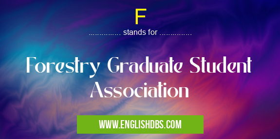 F means Forestry Graduate Student Association F