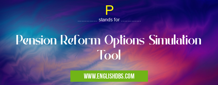 P means Pension Reform Options Simulation Tool P