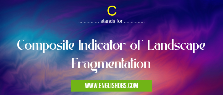 C means Composite Indicator of Landscape Fragmentation C
