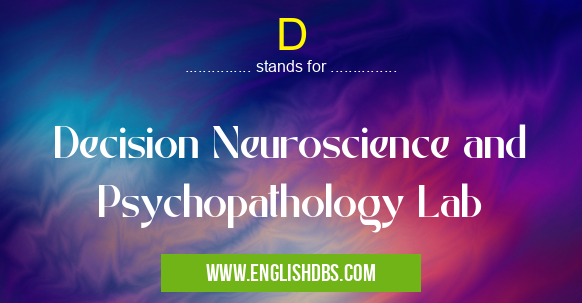 D means Decision Neuroscience and Psychopathology Lab D