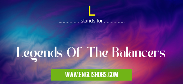 L means Legends Of The Balancers L