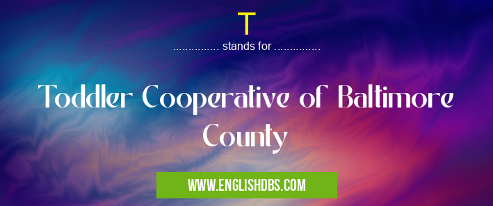 T means Toddler Cooperative of Baltimore County T
