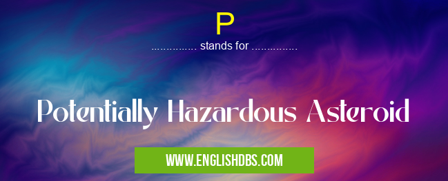 P means Potentially Hazardous Asteroid P
