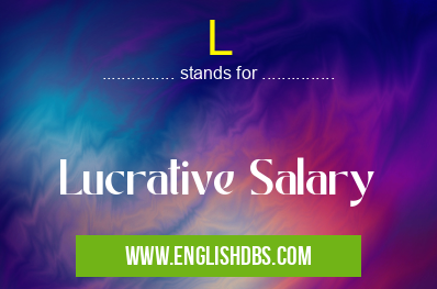 L means Lucrative Salary L