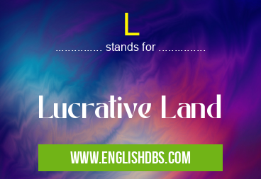 L means Lucrative Land L