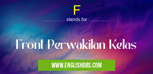 F means Front Perwakilan Kelas F