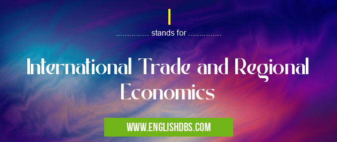 I means International Trade and Regional Economics I