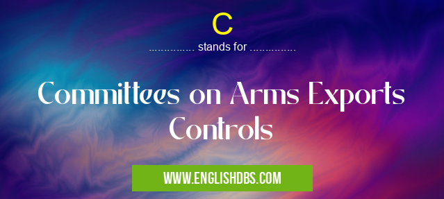 C means Committees on Arms Exports Controls C