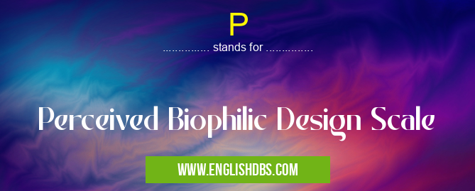 P means Perceived Biophilic Design Scale P