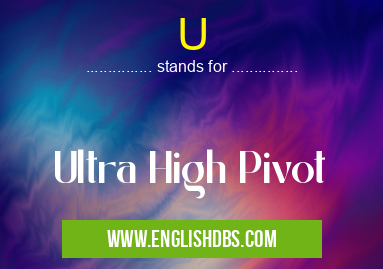 U means Ultra High Pivot U