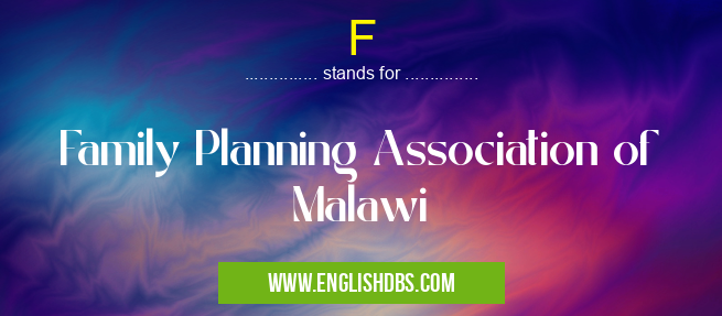 F means Family Planning Association of Malawi F