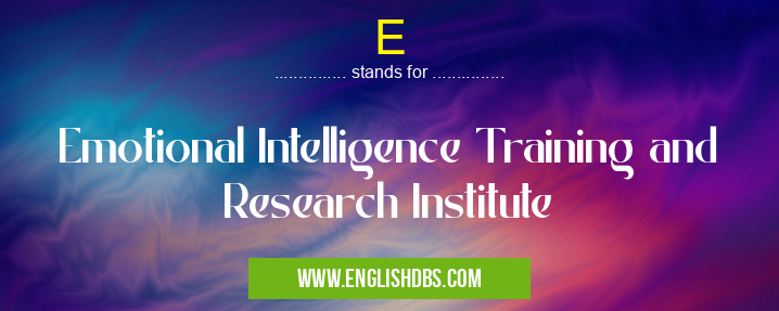 E means Emotional Intelligence Training and Research Institute E