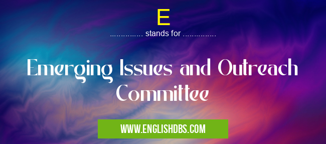 E means Emerging Issues and Outreach Committee E