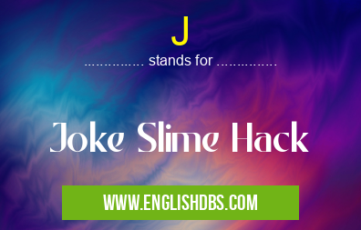 J means Joke Slime Hack J