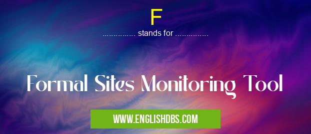 F means Formal Sites Monitoring Tool F