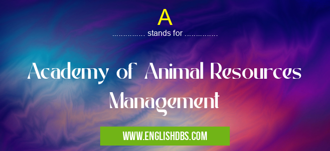 A means Academy of Animal Resources Management A