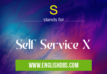 S means Self Service X S