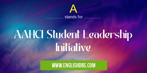 A means AAHCI Student Leadership Initiative A
