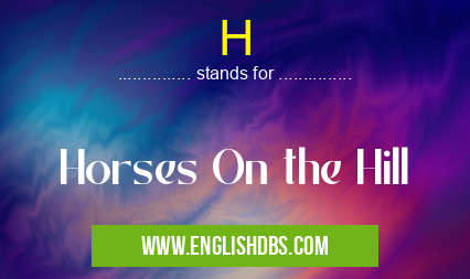 H means Horses On the Hill H