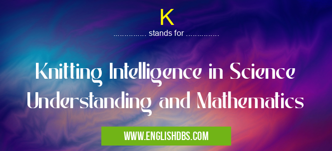 K means Knitting Intelligence in Science Understanding and Mathematics K