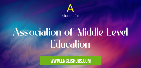 A means Association of Middle Level Education A