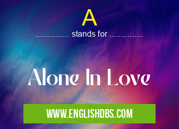A means Alone In Love A