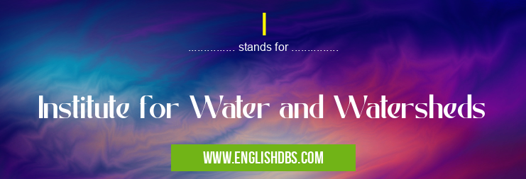 I means Institute for Water and Watersheds I