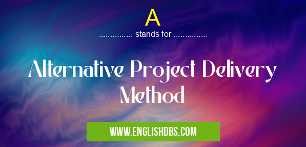 A means Alternative Project Delivery Method A