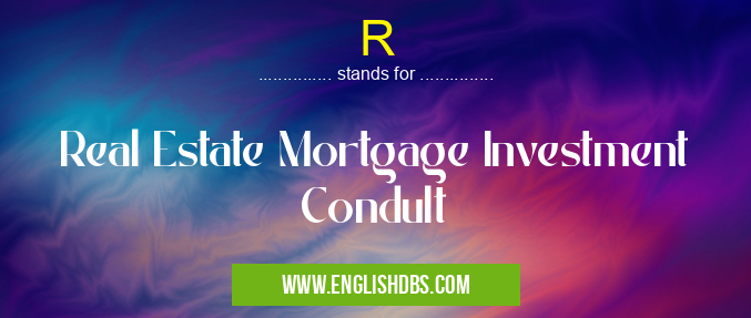 R means Real Estate Mortgage Investment Condult R