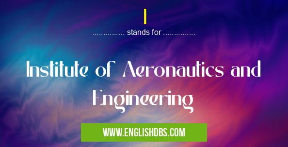 I means Institute of Aeronautics and Engineering I