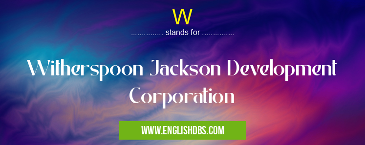 W means Witherspoon Jackson Development Corporation W