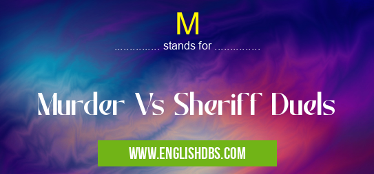 M means Murder Vs Sheriff Duels M