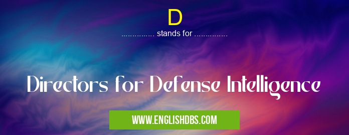 D means Directors for Defense Intelligence D