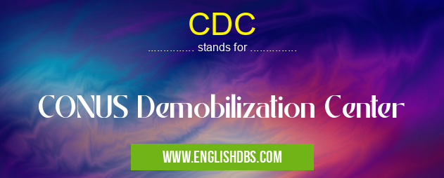 CDC means CONUS Demobilization Center CDC