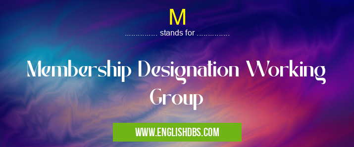 M means Membership Designation Working Group M