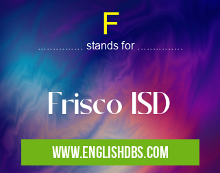 F means Frisco ISD F