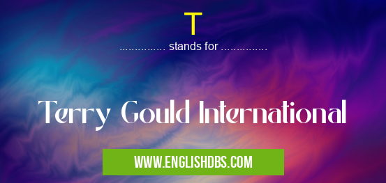 T means Terry Gould International T