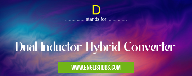 D means Dual Inductor Hybrid Converter D
